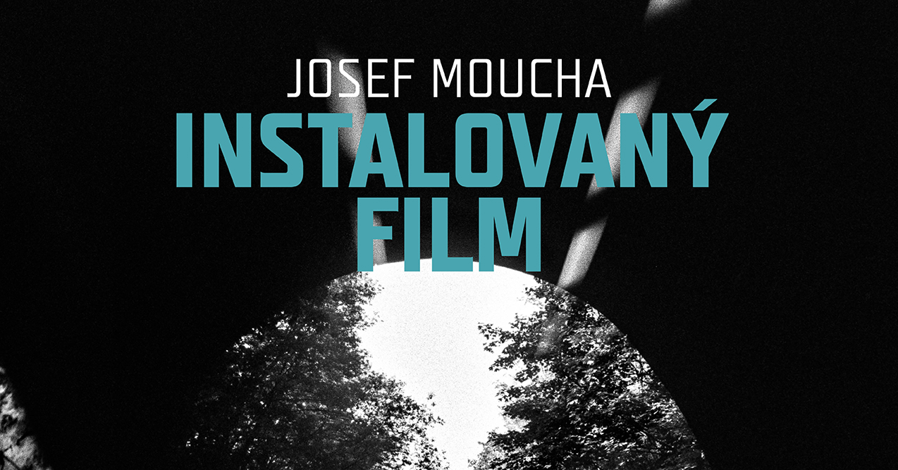 Pozvánka na vernisáž: Josef Moucha — Instalovaný film