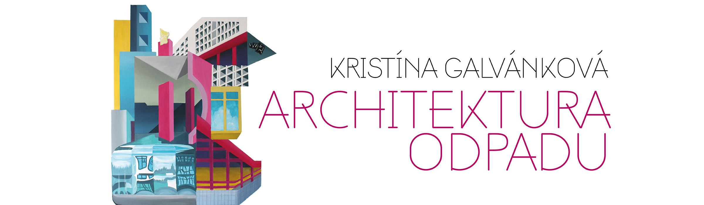 Kristína Galvánková – Architektura odpadu